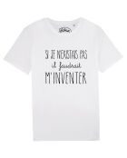 T-shirt Si Je N'Existais Pas Il Faudrait M'Inventer blanc